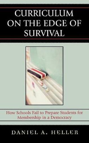 Cover image for Curriculum on the Edge of Survival: How Schools Fail to Prepare Students for Membership in a Democracy