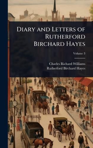 Cover image for Diary and Letters of Rutherford Birchard Hayes