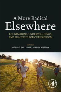 Cover image for A More Radical Elsewhere: Foundations, Understandings, and Practices For Our Freedom