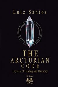 Cover image for The Arcturian Code - Crystals of Healing and Harmony