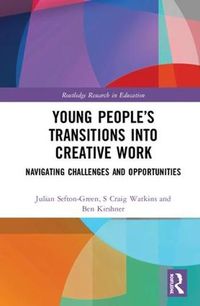 Cover image for Young People's Transitions into Creative Work: Navigating Challenges and Opportunities