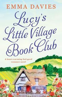 Cover image for Lucy's Little Village Book Club: A heartwarming feel good romance novel