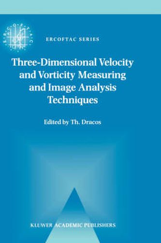 Cover image for Three-Dimensional Velocity and Vorticity Measuring and Image Analysis Techniques: Lecture Notes from the Short Course held in Zurich, Switzerland, 3-6 September 1996