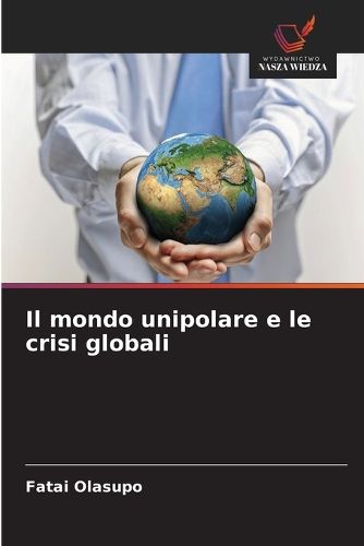 Cover image for Il mondo unipolare e le crisi globali