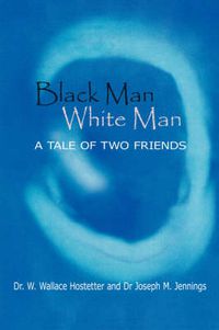 Cover image for Black Man-White Man: The Tale of Two Friends