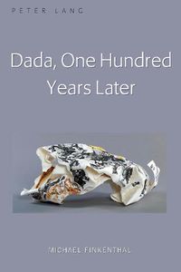 Cover image for Dada, One Hundred Years Later