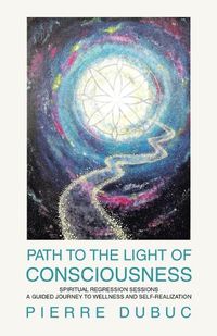 Cover image for Path to the Light of Consciousness