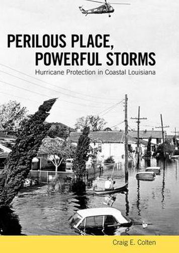 Cover image for Perilous Place, Powerful Storms: Hurricane Protection in Coastal Louisiana