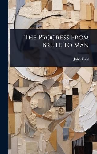Cover image for The Progress From Brute To Man