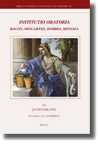 Cover image for Institutio Oratoria: Bacon, Descartes, Hobbes, Spinoza