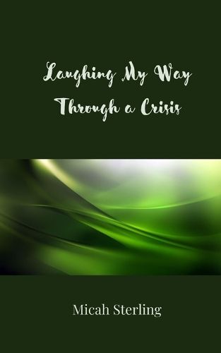 Cover image for Laughing My Way Through a Crisis