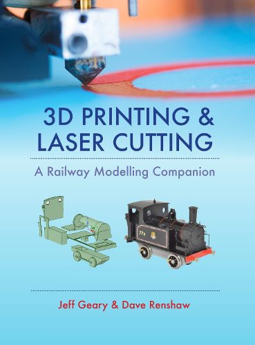 Cover image for 3D Printing and Laser Cutting: A Railway Modelling Companion