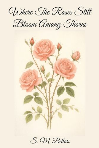 Cover image for Where The Roses Still Bloom Among Thorns