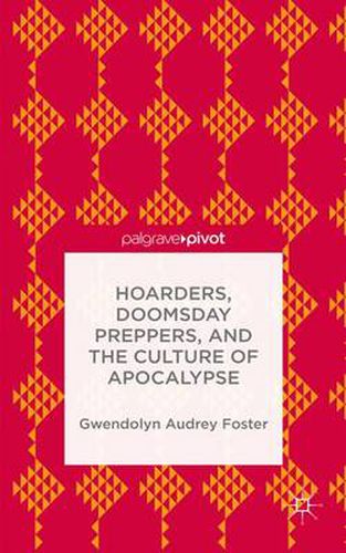 Cover image for Hoarders, Doomsday Preppers, and the Culture of Apocalypse