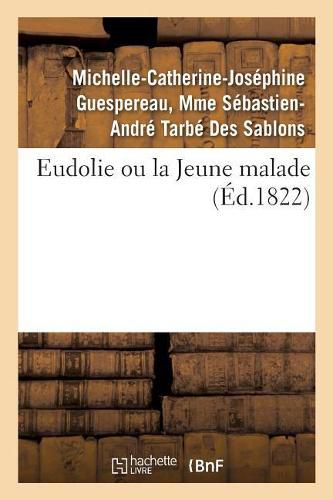 Eudolie Ou La Jeune Malade. Tome 2