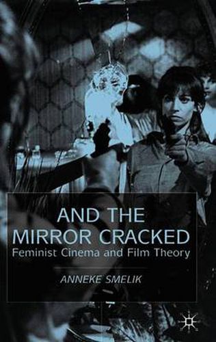 Cover image for And the Mirror Cracked: Feminist Cinema and Film Theory