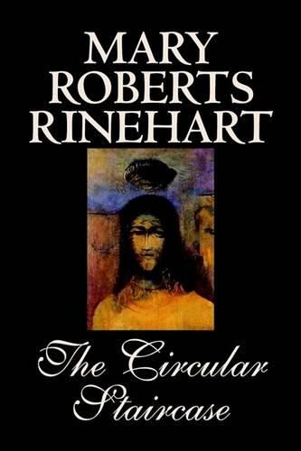 Cover image for The Circular Staircase by Mary Roberts Rinehart, Fiction, Classics, Mystery & Detective