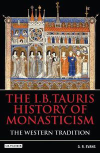 Cover image for The I.B.Tauris History of Monasticism: The Western Tradition