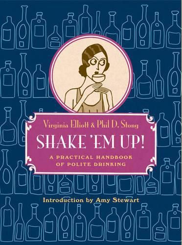 Shake 'Em Up: A Practical Handbook of Polite Drinking