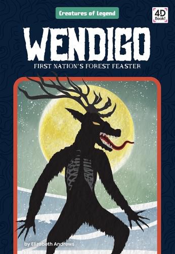 Wendigo: First Nation's Forest Feaster: First Nation's Forest Feaster