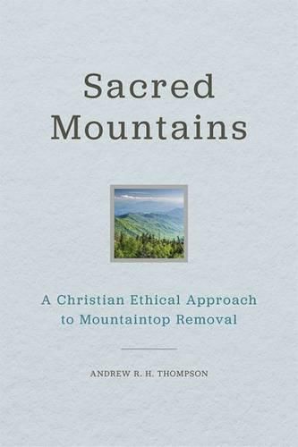 Cover image for Sacred Mountains: A Christian Ethical Approach to Mountaintop Removal