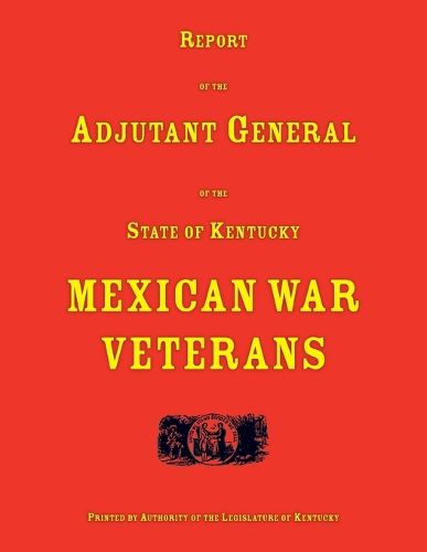 Cover image for Report of the Adjutant General of the State of Kentucky. Mexican War Veterans