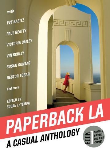 Cover image for Paperback L.A. Book 1: A Casual Anthology: Clothes, Coffee, Crushes, Crimes