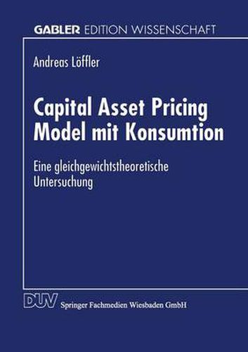 Cover image for Capital Asset Pricing Model Mit Konsumtion: Eine Gleichgewichtstheoretische Untersuchung