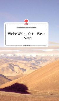 Cover image for Weite Welt - Ost - West - Nord. Life is a Story - story.one