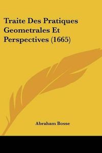 Cover image for Traite Des Pratiques Geometrales Et Perspectives (1665)