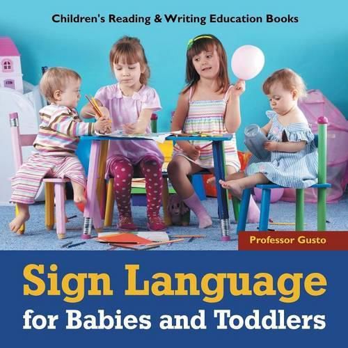 Cover image for Sign Language for Babies and Toddlers: Children's Reading & Writing Education Books