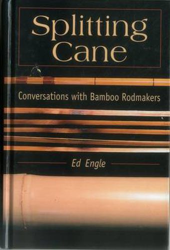 Cover image for Splitting Cane: Conversation with Bamboo Rodmakers