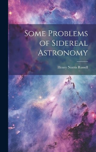 Cover image for Some Problems of Sidereal Astronomy