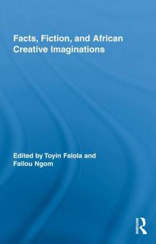 Cover image for Facts, Fiction, and African Creative Imaginations