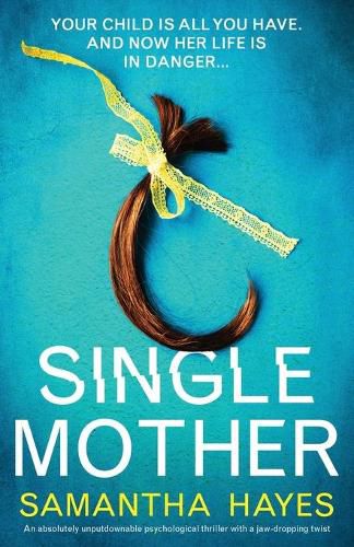 Cover image for Single Mother: An absolutely unputdownable psychological thriller with a jaw-dropping twist