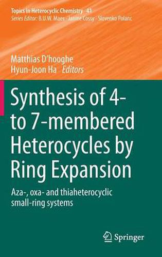 Cover image for Synthesis of 4- to 7-membered Heterocycles by Ring Expansion: Aza-, oxa- and thiaheterocyclic small-ring systems