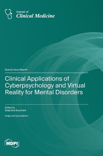 Cover image for Clinical Applications of Cyberpsychology and Virtual Reality for Mental Disorders
