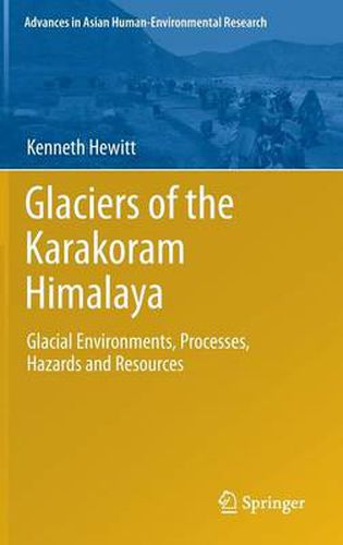 Glaciers of the Karakoram Himalaya: Glacial Environments, Processes, Hazards and Resources