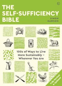 Cover image for The Self-sufficiency Bible: 100s of Ways to Live More Sustainably - Wherever You Are