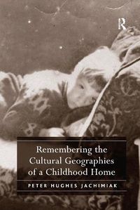 Cover image for Remembering the Cultural Geographies of a Childhood Home
