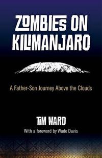 Cover image for Zombies on Kilimanjaro - A Father/Son Journey Above the Clouds