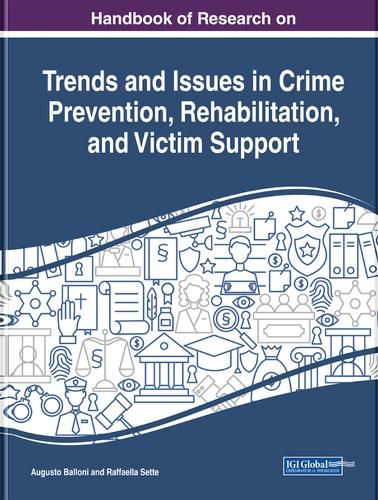 Cover image for Handbook of Research on Trends and Issues in Crime Prevention, Rehabilitation, and Victim Support