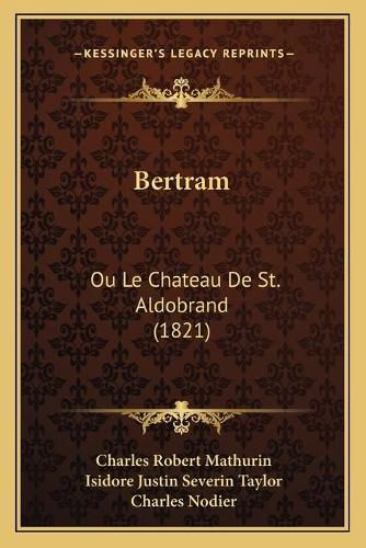 Bertram: Ou Le Chateau de St. Aldobrand (1821)