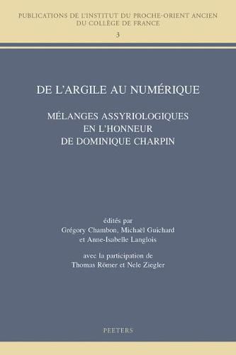 Cover image for De l'argile au numerique: Melanges assyriologiques en l'honneur de Dominique Charpin