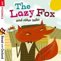 Cover image for Read with Oxford: Stage 3: Phonics: The Lazy Fox and Other Tales