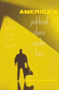 Cover image for America's Political Class Under Fire: The Twentieth Century's Great Culture War