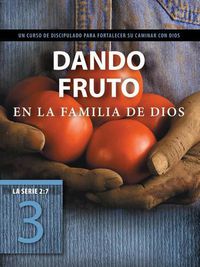 Cover image for Dando fruto en la familia de Dios