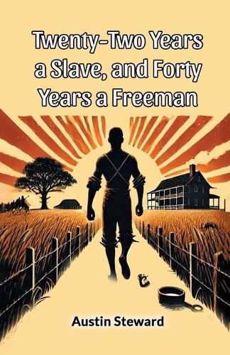 Cover image for Twenty-Two Years A Slave, And Forty Years A Freeman