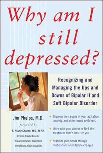 Cover image for Why Am I Still Depressed? Recognizing and Managing the Ups and Downs of Bipolar II and Soft Bipolar Disorder