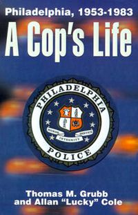 Cover image for A Cop's Life: Philadelphia, 1953-1983